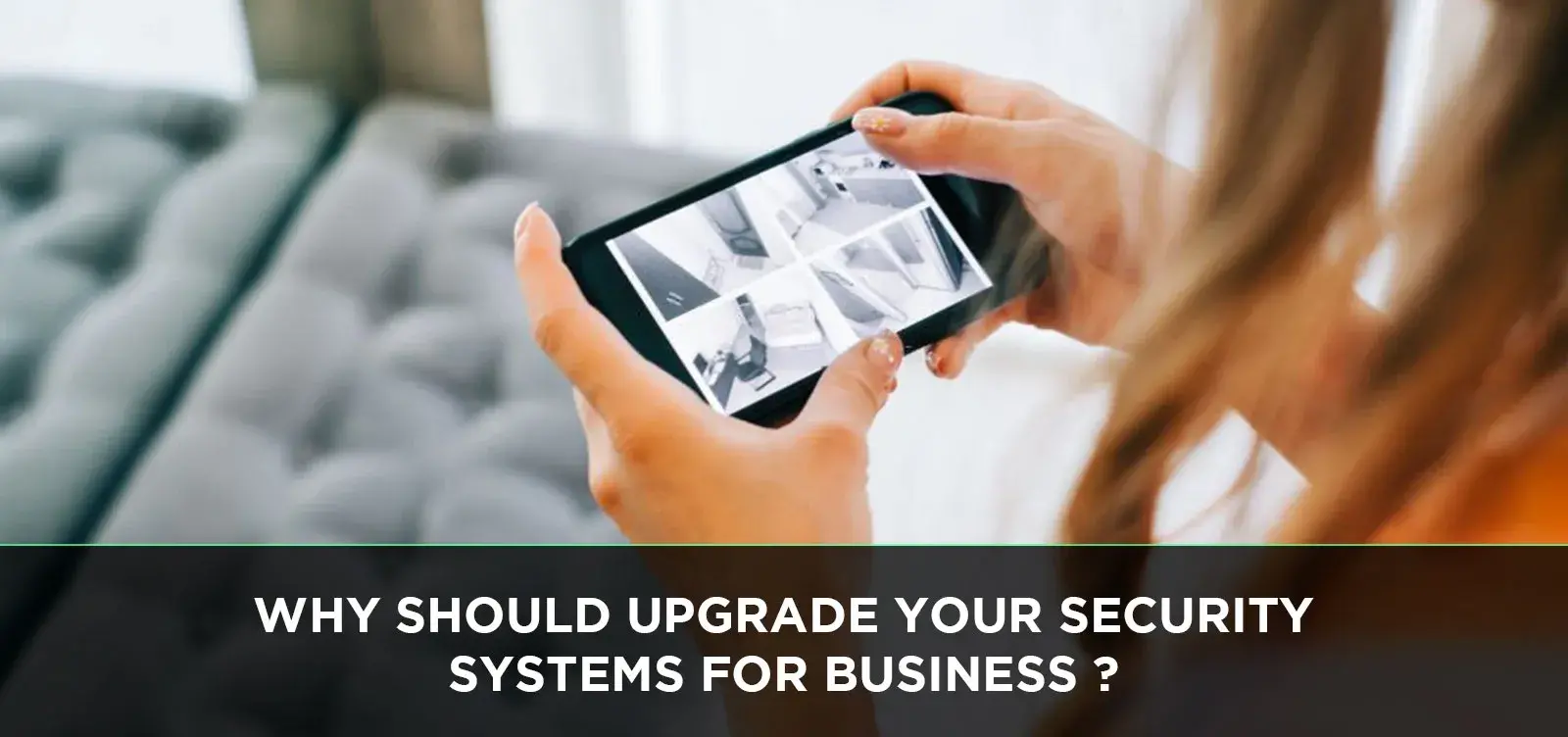 Why Should Upgrade Your Security Systems for Business?